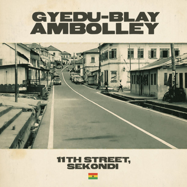 GreedyforBestMusic-Gyedu-Blay-Ambolley-11th-Street-Sekondi-Agogo-Records-Bandcamp